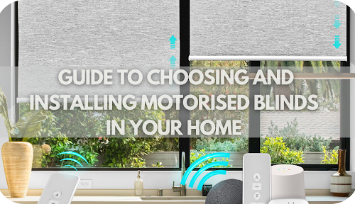 The Ultimate Guide to Choosing and Installing Motorised Blinds in Your Home