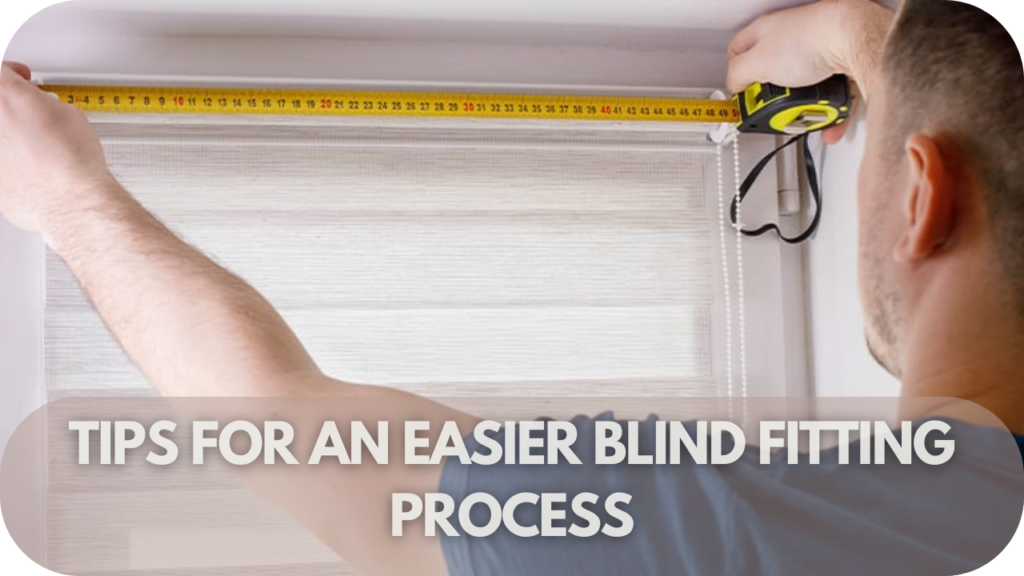 Tips for an Easier Blind Fitting Process