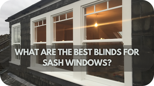 Top 6 Best Blinds for Sash Windows: Style, Privacy, and Functionality Combined