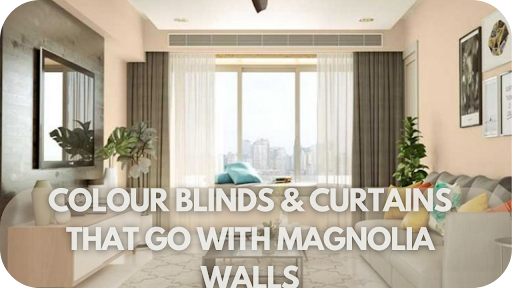 Transform Your Space: Top Blinds & Curtains to Complement Magnolia Walls