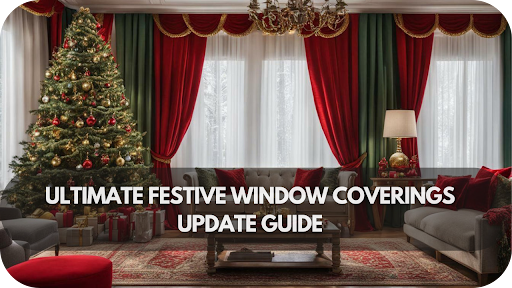 Ultimate Festive Window Covering Update Guide