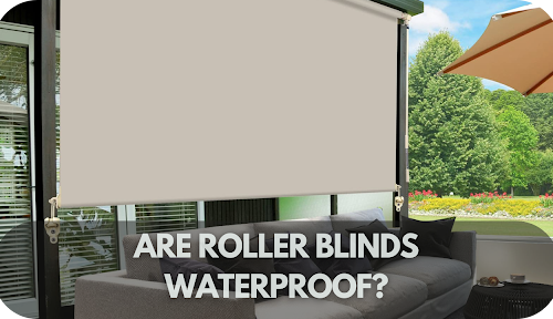 Waterproof or Not? The Facts About Roller Blinds