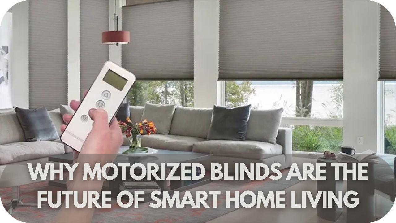 Why Motorized Blinds are the Future of Smart Home Living