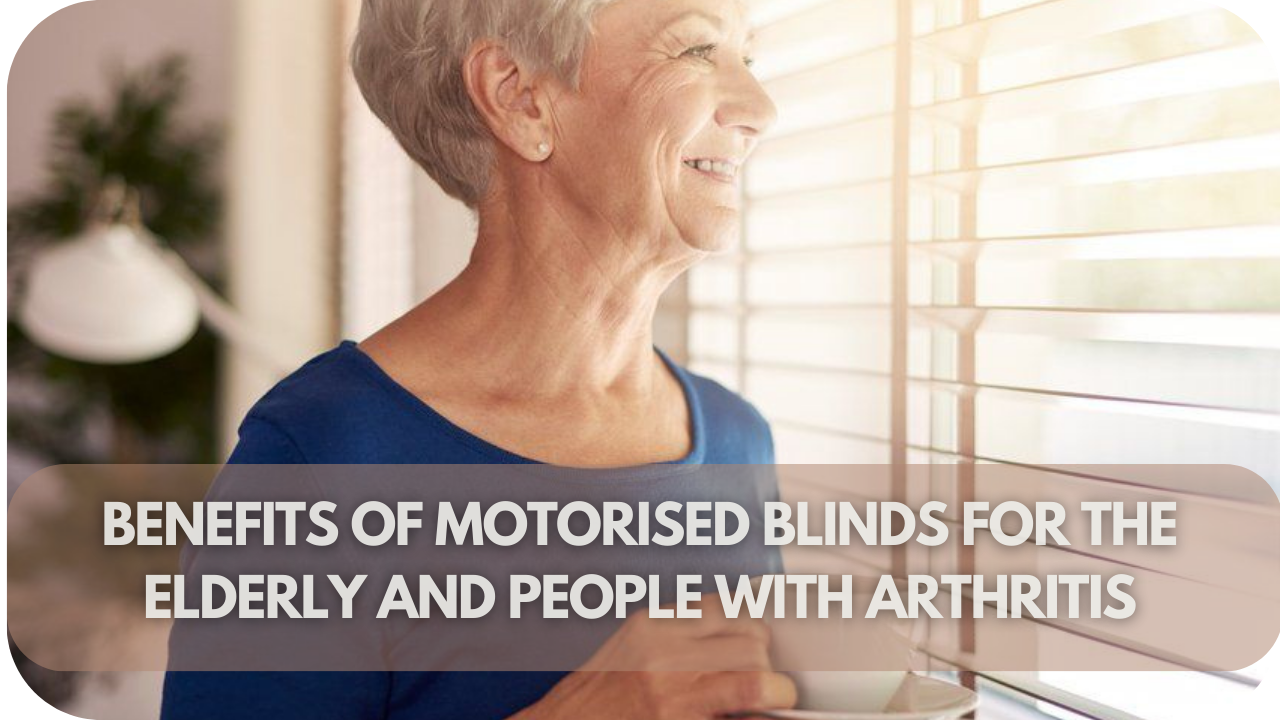 Benefits of motorised blinds for elderly people