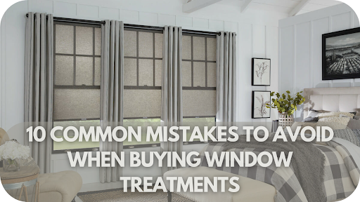 10 Common Mistakes to Avoid When Buying Window Treatments