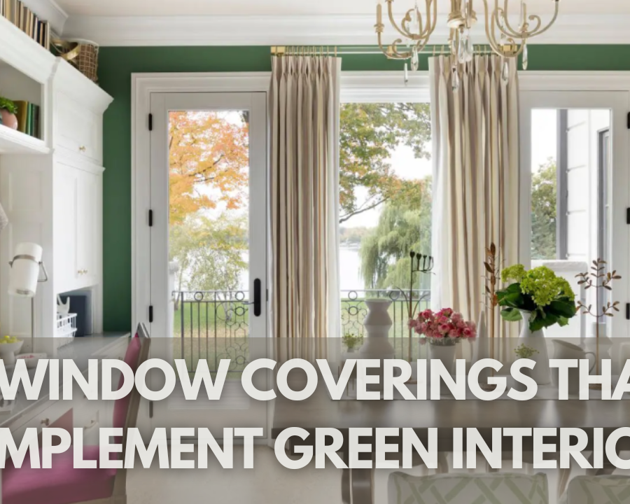 5 Window Coverings that Complement Green Interiors