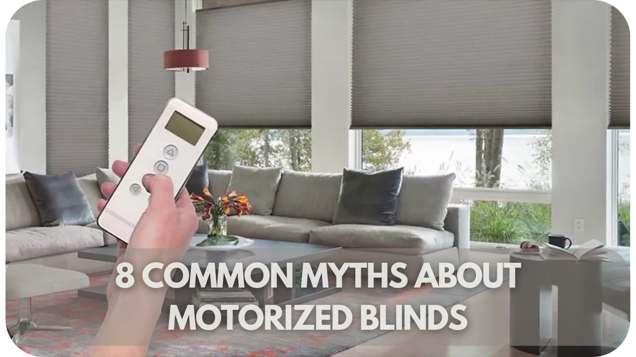 8 Common Myths About Motorised Blinds