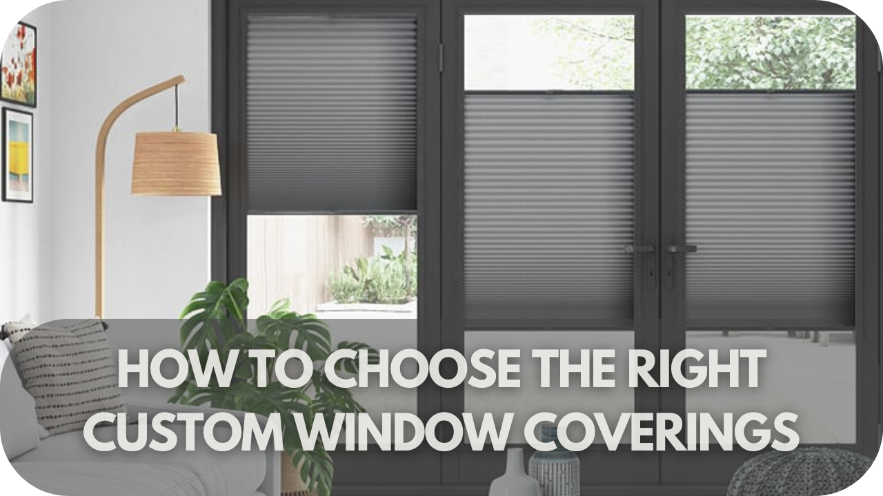 Choosing the right custom window coverings