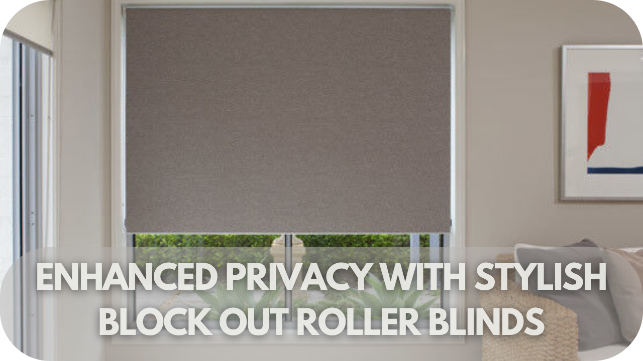 stylish blockout roller blinds providing enhanced privacy in a room.