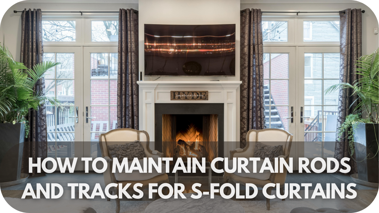 Maintenance tips for S-fold curtain rods and tracks