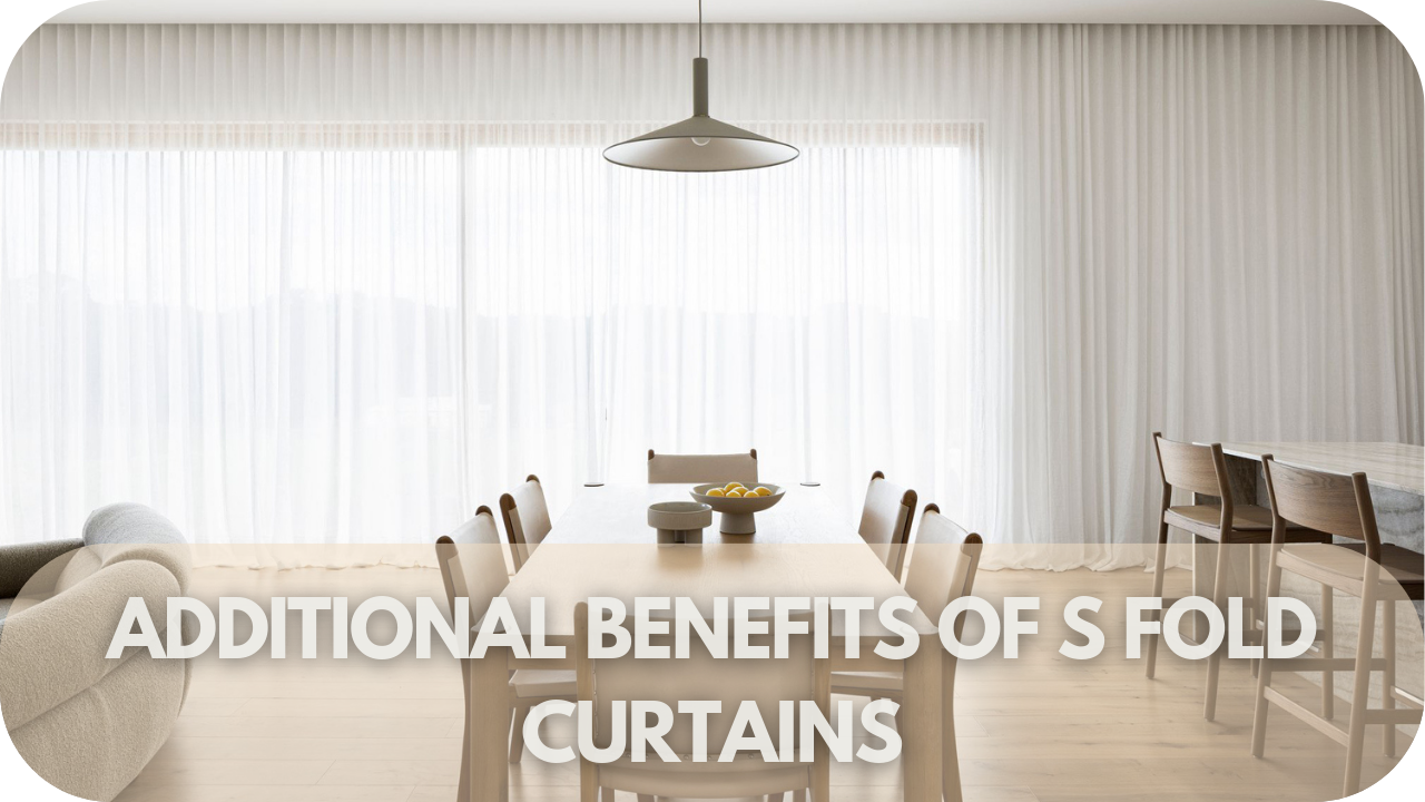 Other advantages of S Fold curtains