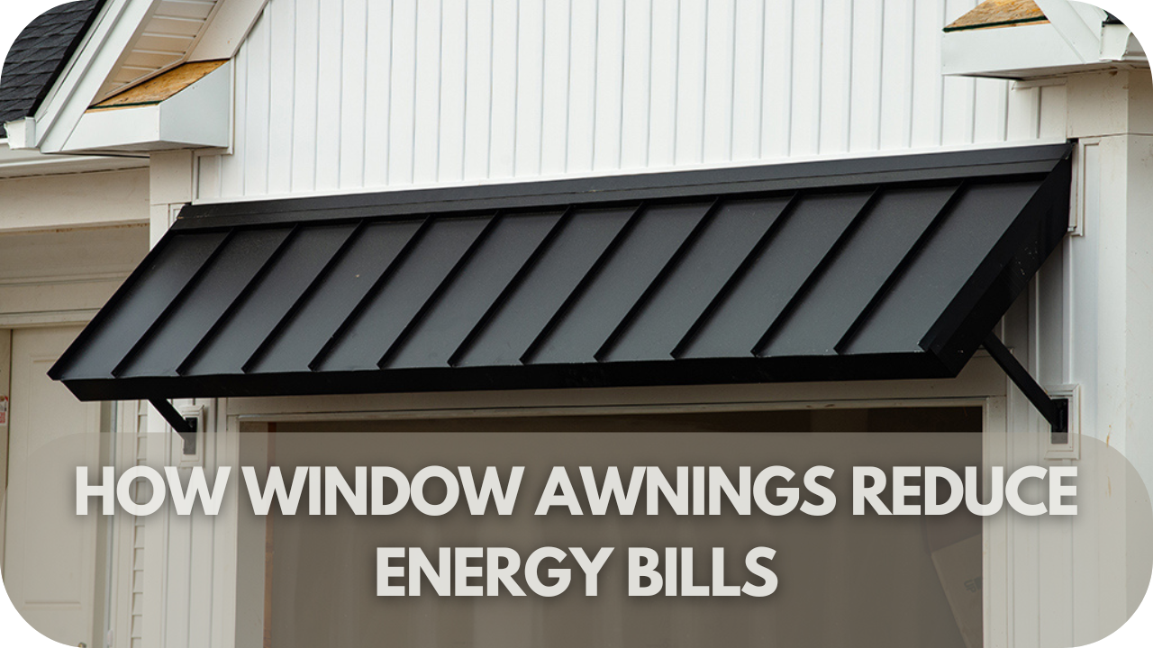 How window awnings help lower energy costs.