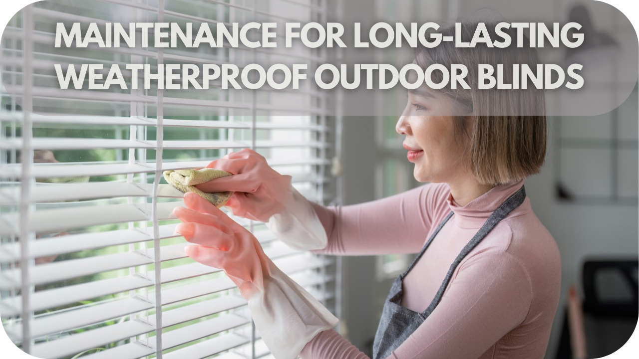 Image showing simple maintenance steps for long-lasting weatherproof outdoor blinds.