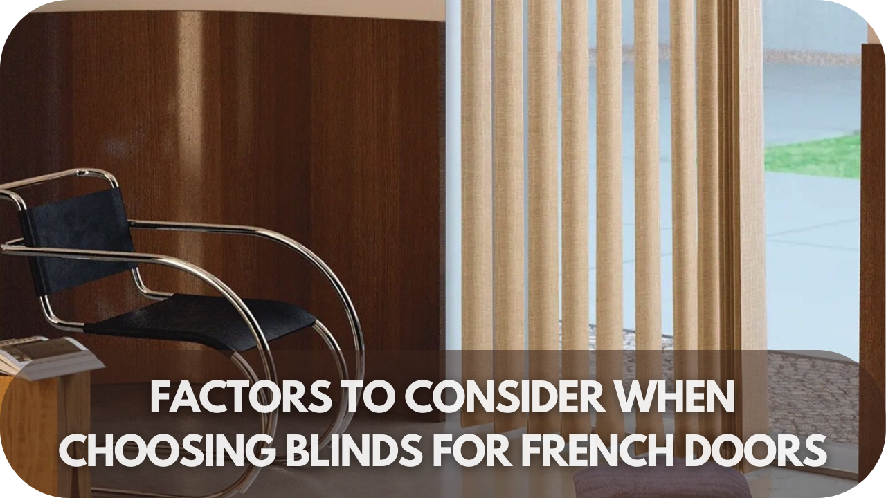 Key factors to consider when selecting blinds for French doors