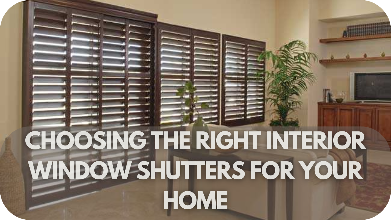 How to choose the right interior window shutters