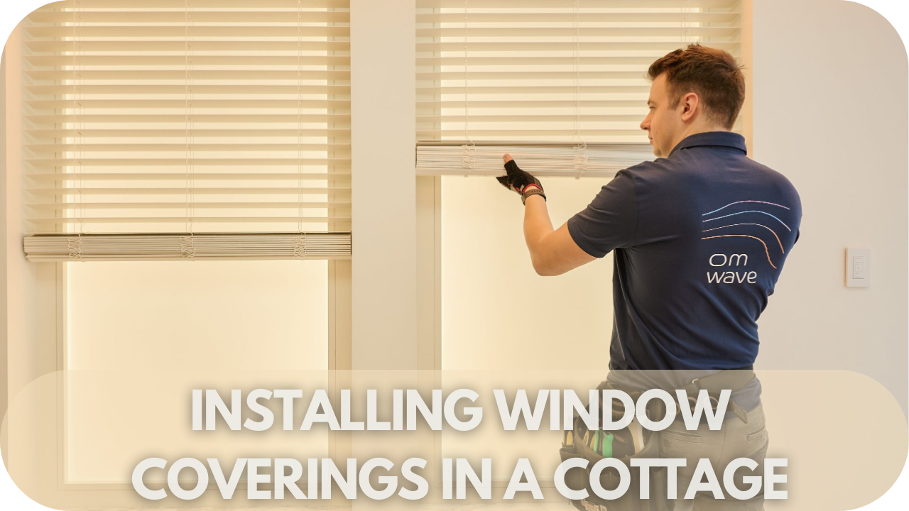 Installing window coverings in a cottage