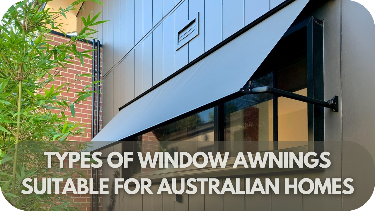 Popular window awning types for Australian homes.