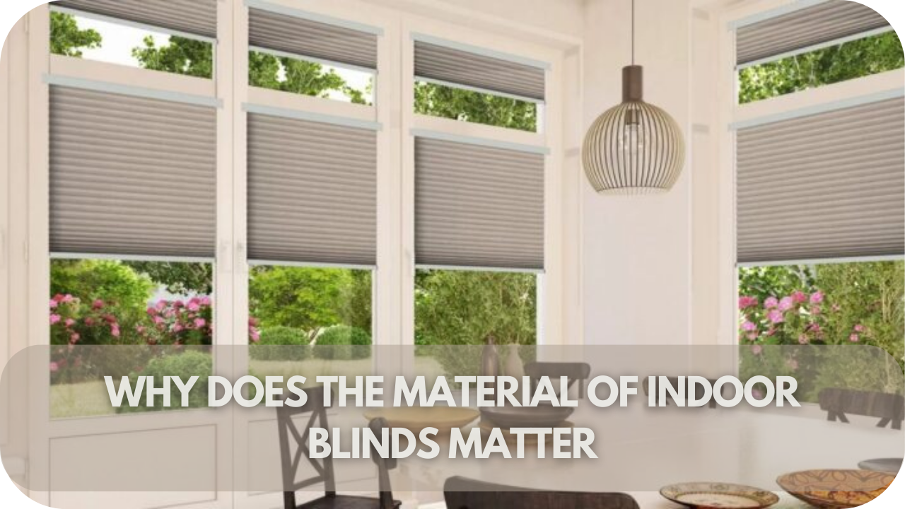 Importance of indoor blind materials 