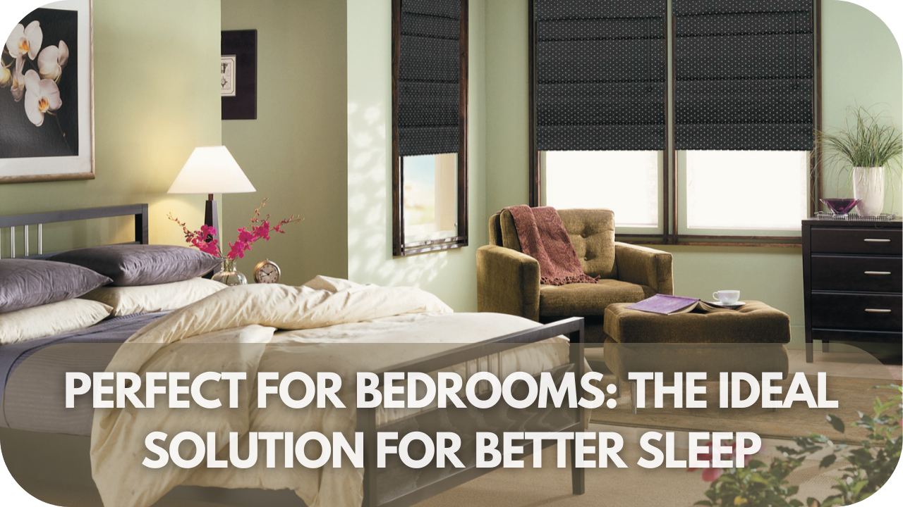 Block out Roman blinds for better sleep.