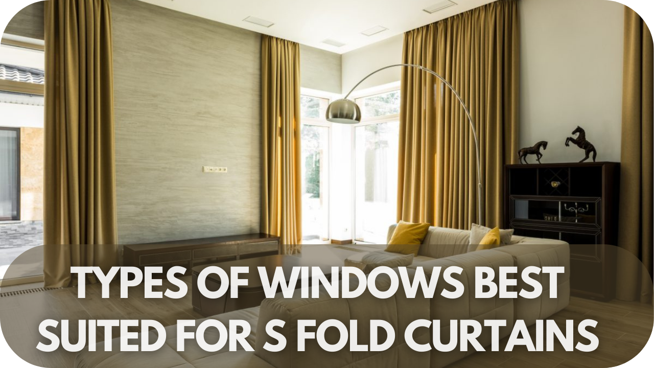 Ideal window types for S Fold curtains