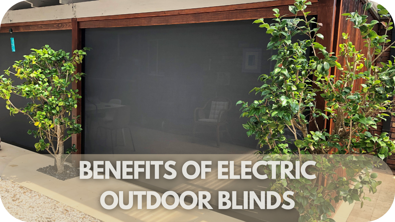 Key benefits of electric outdoor blinds