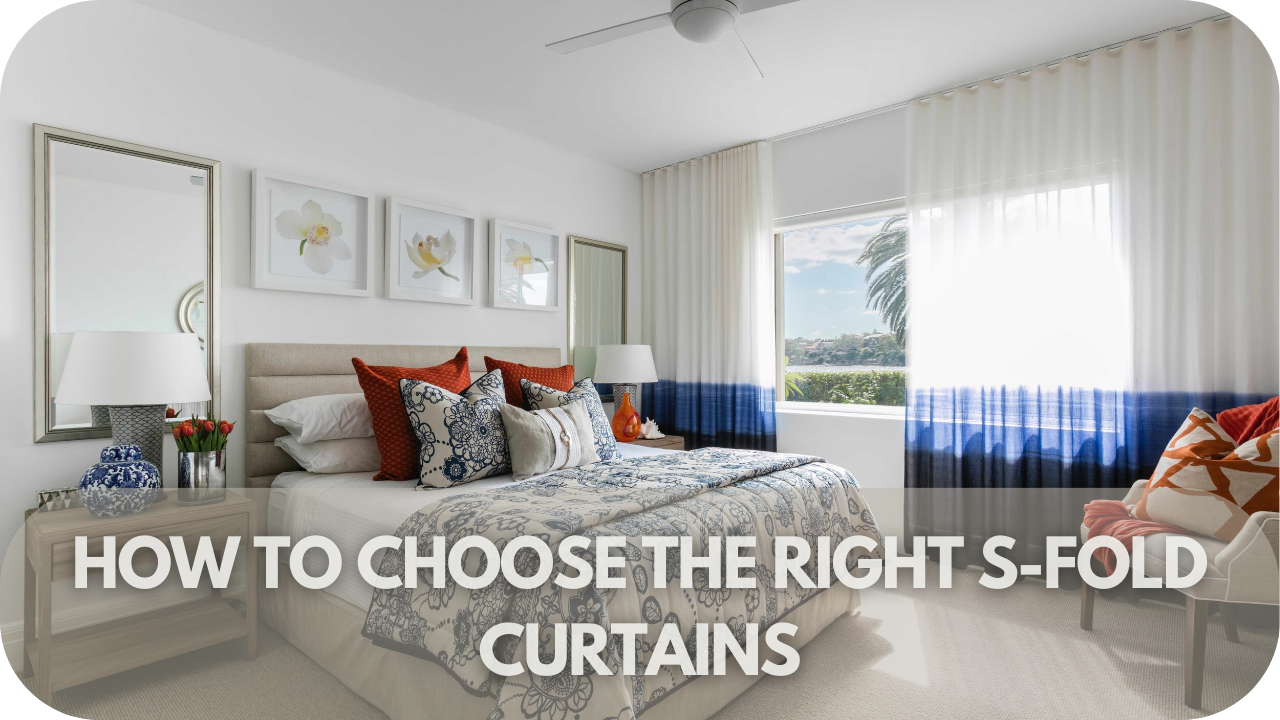 Choosing the right S-Fold curtains