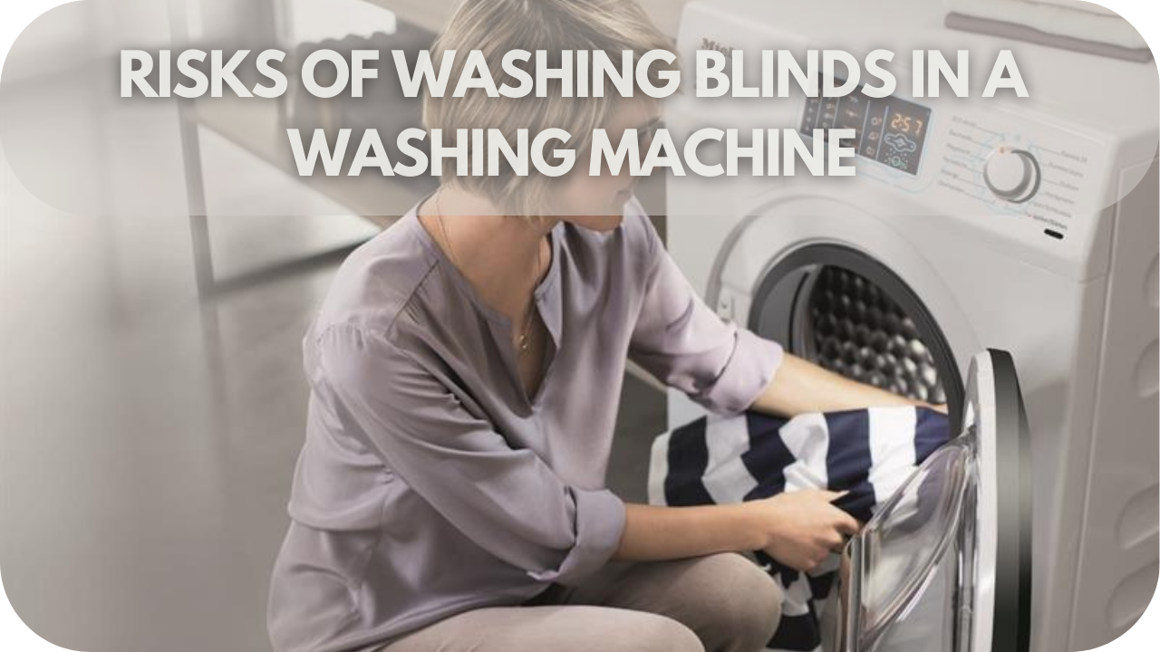 Risks of machine washing blinds.