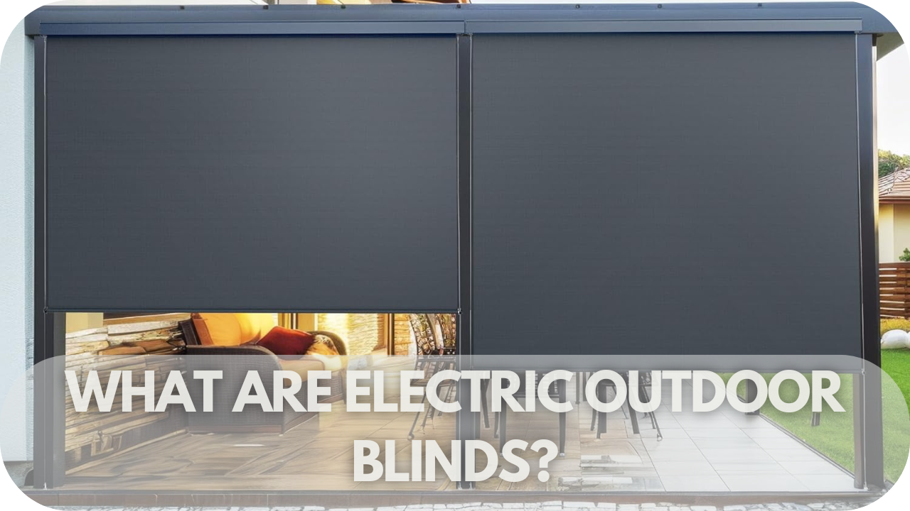 Overview of electric outdoor blinds