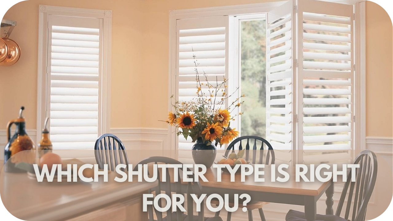 Which shutter type is right for you?