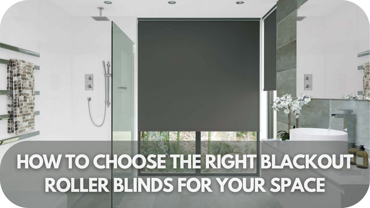 Choosing the right blackout blinds.