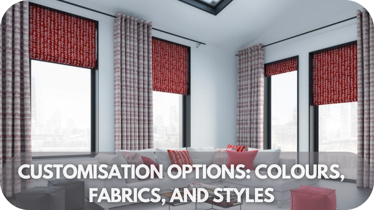 Customisation options for blinds: colors, fabrics, styles