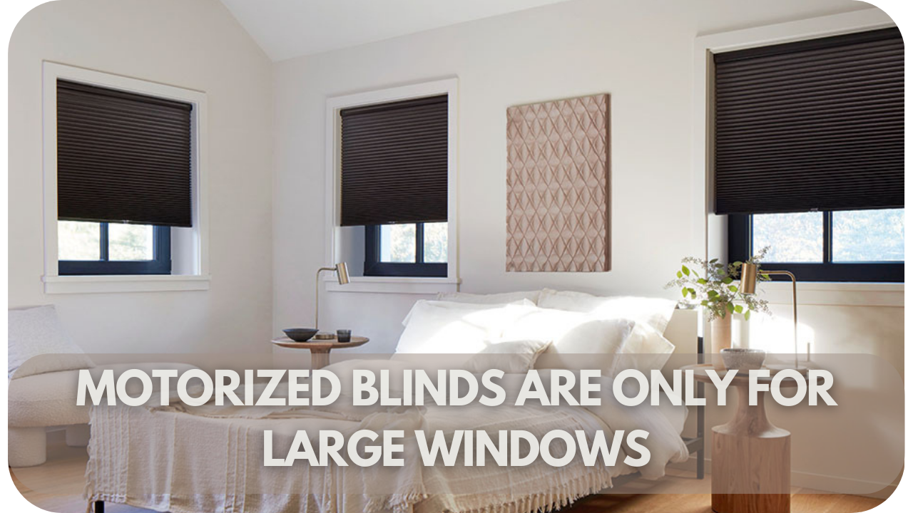 Myth: Motorised blinds are only for large windows