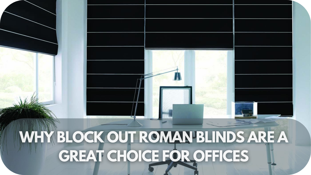 Block out Roman blinds for offices.