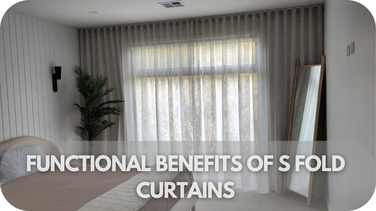 Benefits of S Fold curtains