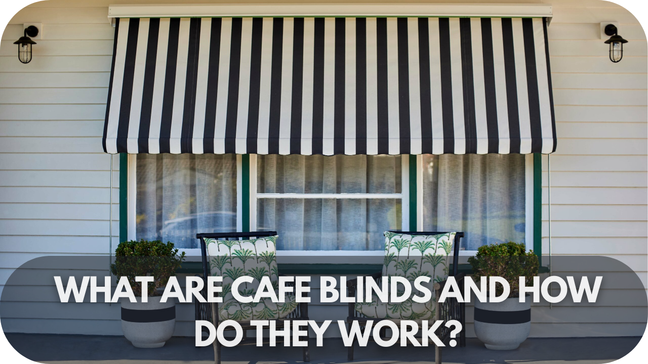 Cafe blinds explained and their functionality.