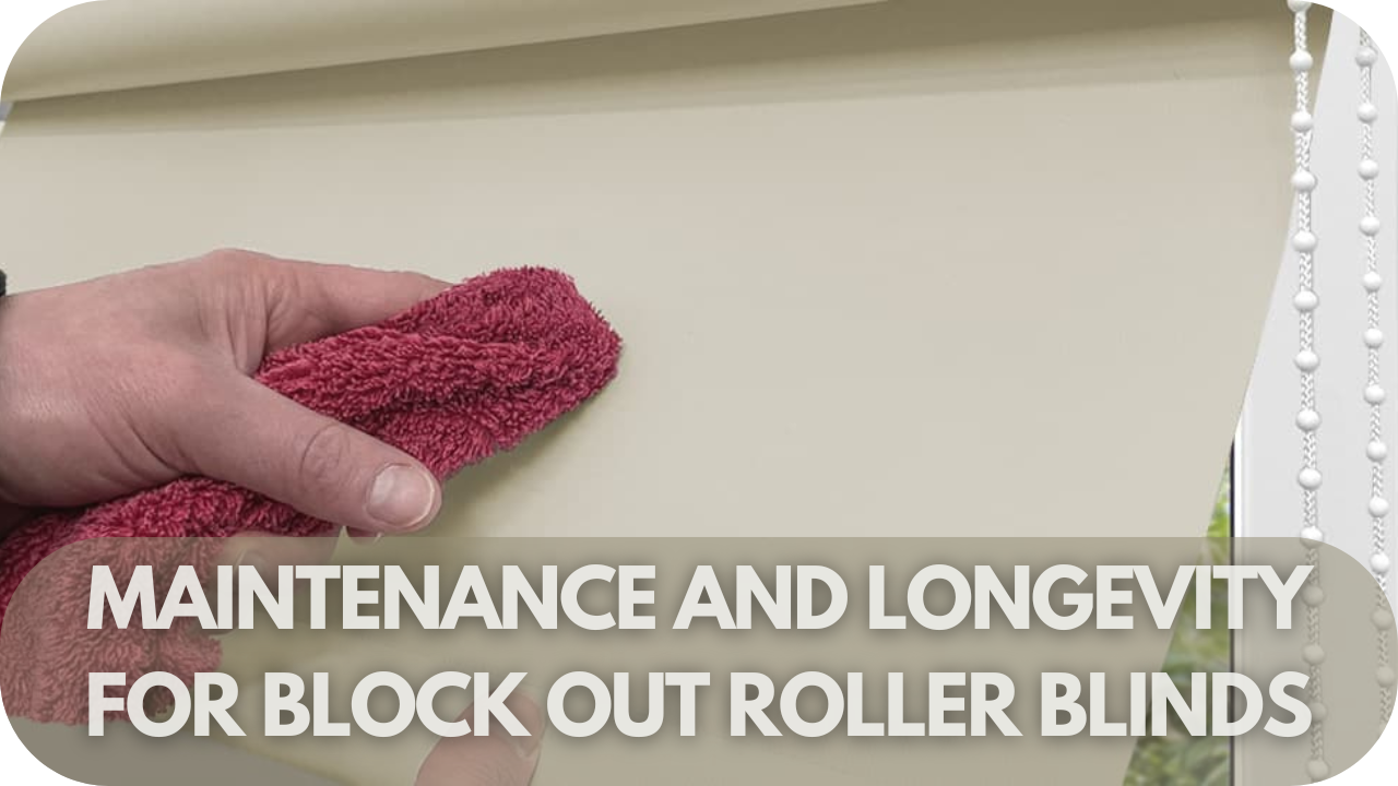 Image showing how to clean and maintain blockout roller blinds to last longer.