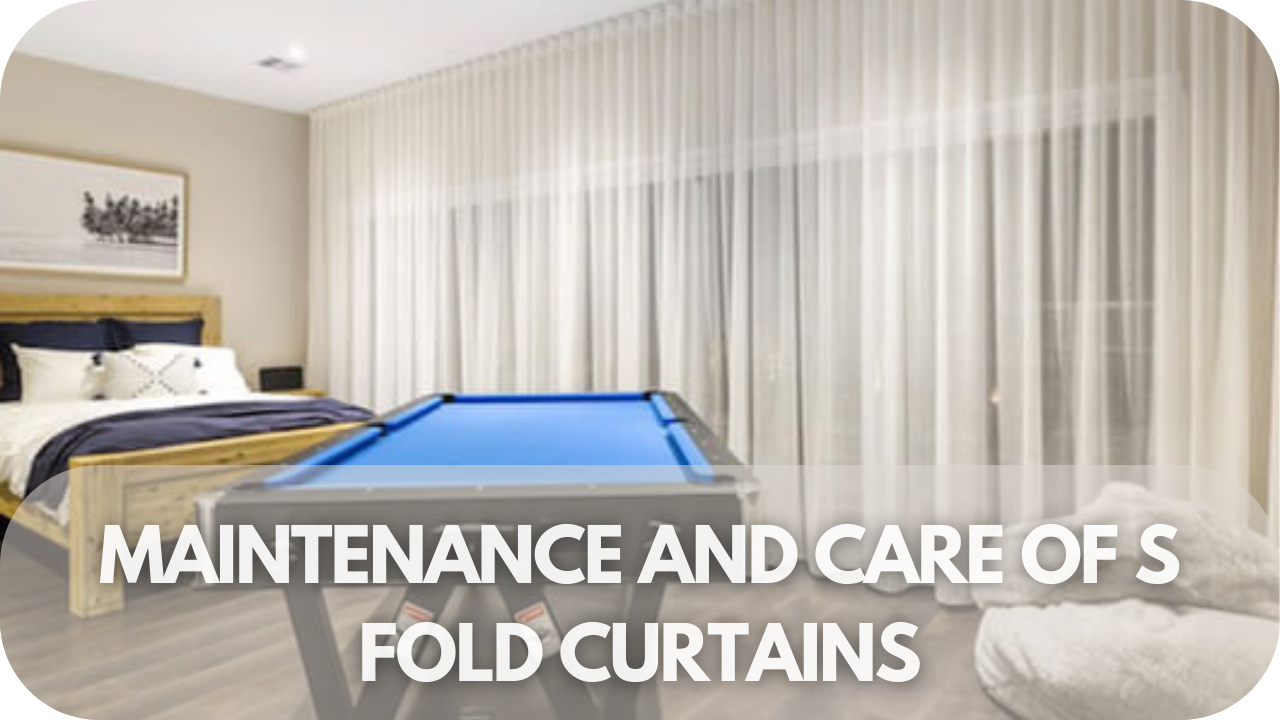 How to maintain and care for S Fold curtains