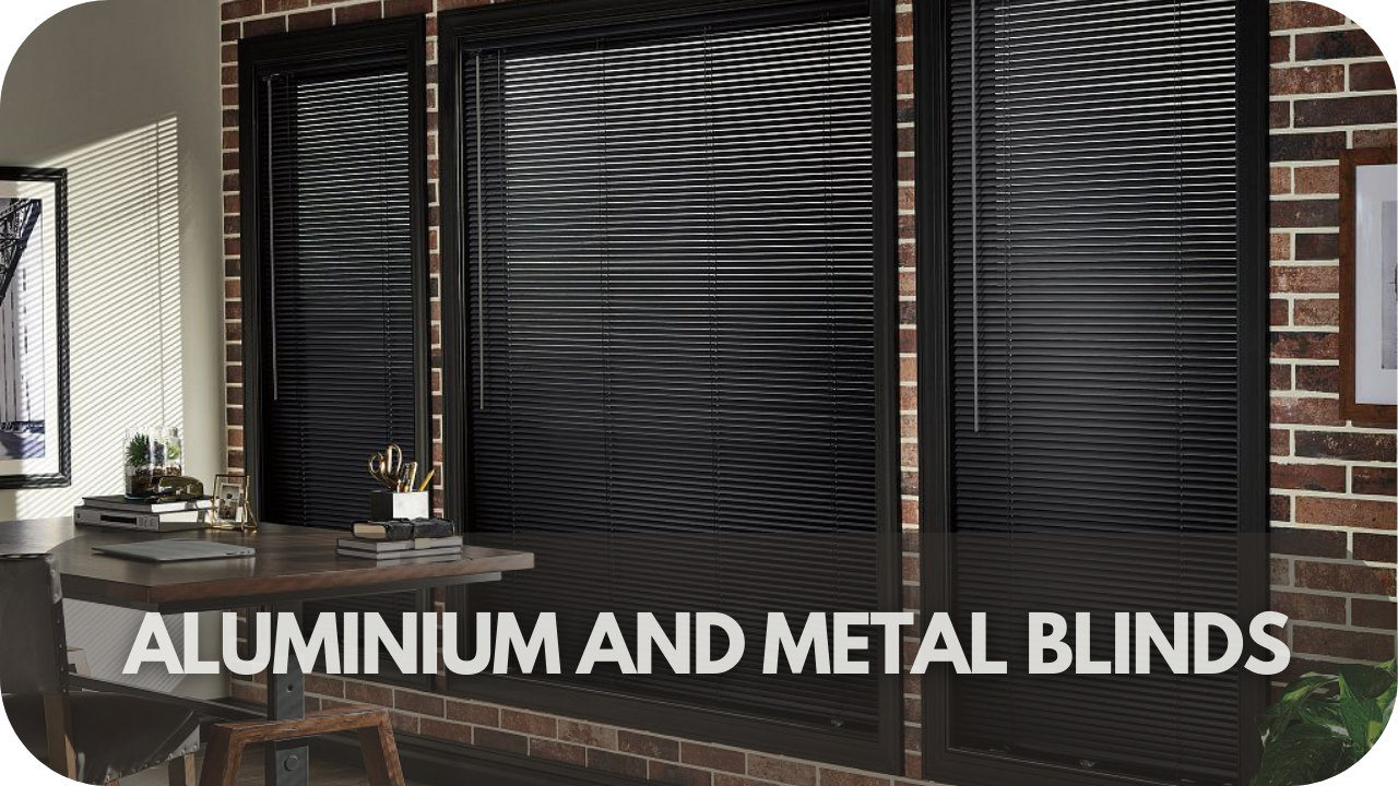 Aluminum and metal blinds