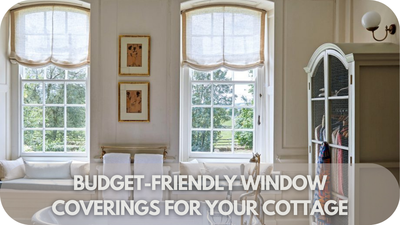 Affordable window coverings for cottages