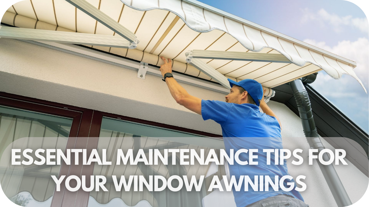 Key maintenance tips for long-lasting awnings.