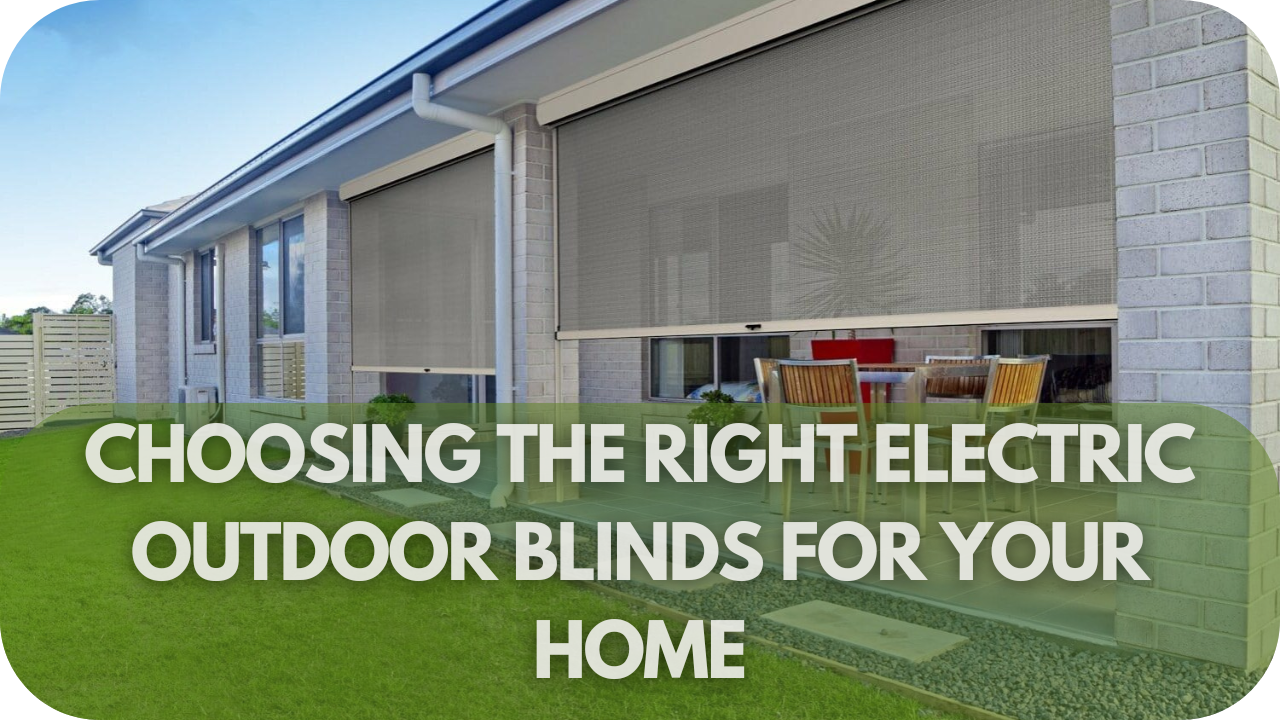 Tips for selecting electric outdoor blinds