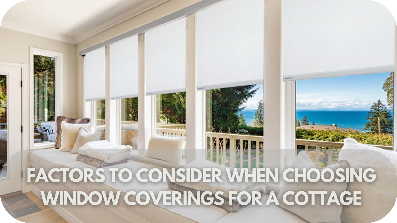 Key factors for selecting cottage window coverings