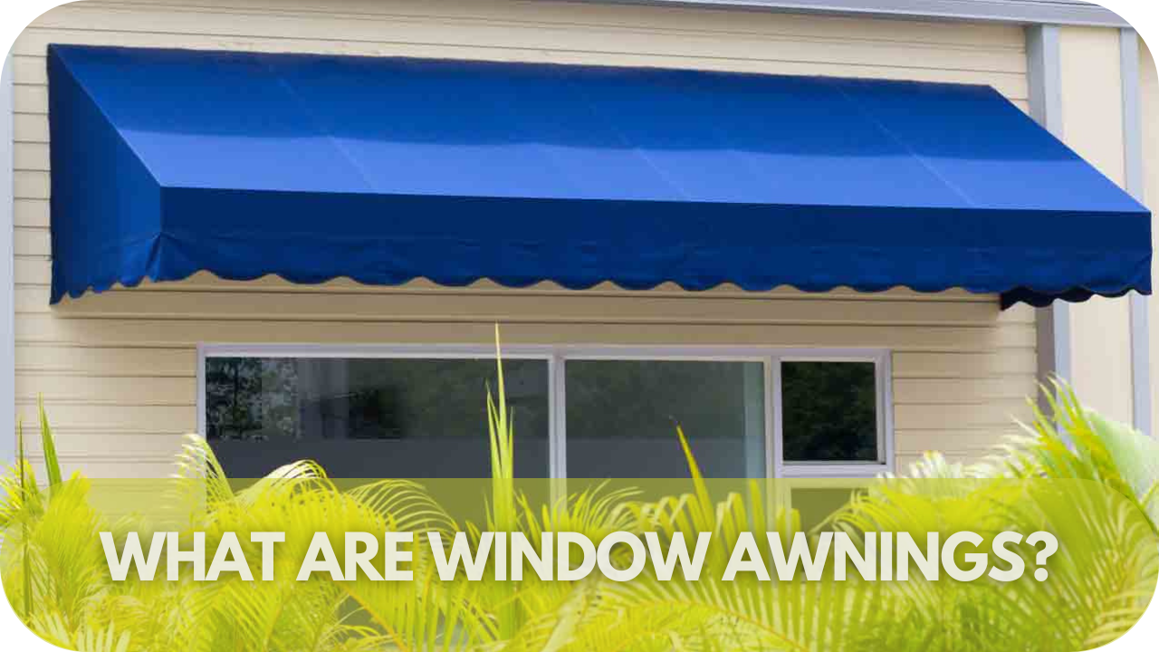 Overview of window awnings and their purpose.