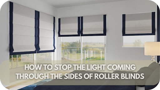 Achieve Total Darkness: 7 Simple Ways to Block Light from the Sides of Roller Blinds