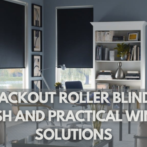 Blackout Roller Blinds: Stylish and Practical Window Solutions