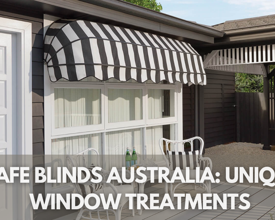 Cafe Blinds Australia: The Unique Window Treatments You Can't Miss