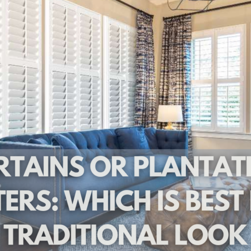 Curtains or Plantation Shutters Which Is Best for a Traditional Look