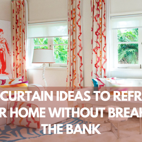 DIY Curtain Ideas to Refresh Your Home Without Breaking the Bank