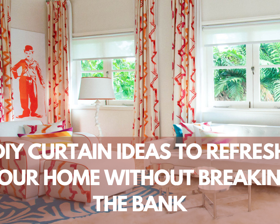 DIY Curtain Ideas to Refresh Your Home Without Breaking the Bank