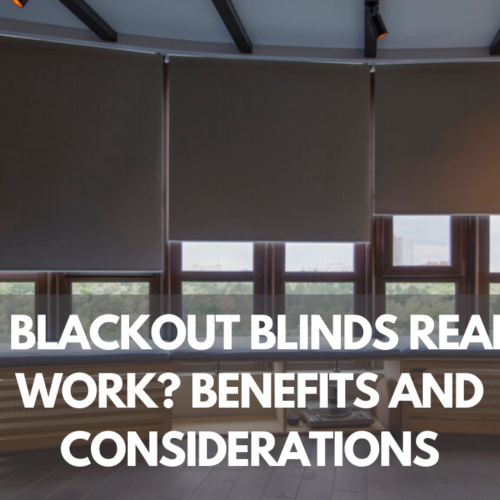 Do Blackout Blinds Really Work? Benefits And Considerations